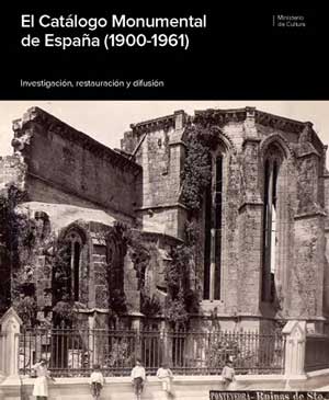 Presentación del libro Catálogo Monumental de España (1900-1961). Investigación, restauración y difusión.