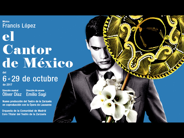 El Teatro de la Zarzuela inicia la Temporada 2017/2018 con El cantor de México