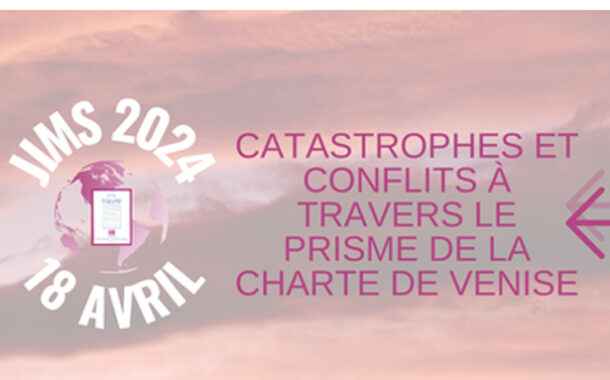 Día Internacional de los Monumentos y Sitios 2024: Desastres y conflictos a través del prisma de la Carta de Venecia