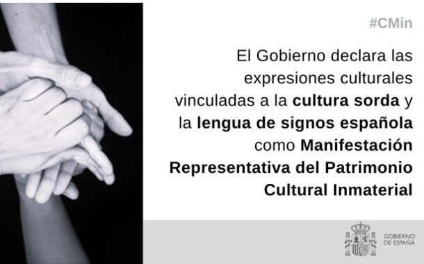 Las expresiones culturales vinculadas a la cultura sorda y la lengua de signos española se declara Manifestación Representativa del Patrimonio Cultural Inmaterial